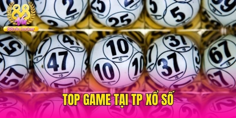 Top game tại TP xổ số