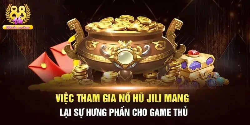 Jili Điện Tử - Sảnh Slot Game Hấp Dẫn Săn Jackpot Siêu Khủng