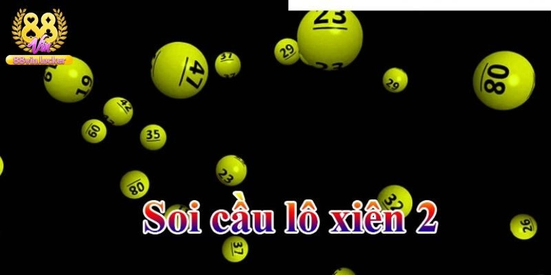 Mẹo đánh xiên 2 trúng liên tiếp kiếm tiền thưởng khủng